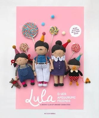 Lula & Her Amigurumi Friends: A Quirky Club of Crochet Characters - Nour Abdallah