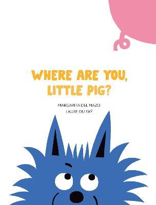 Where Are You, Little Pig? - Margarita Del Mazo