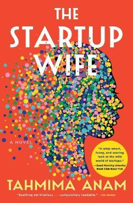 The Startup Wife - Tahmima Anam