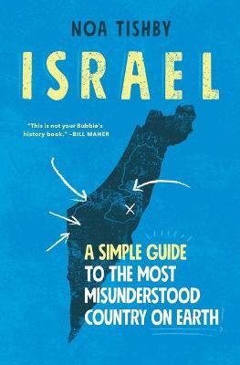 Israel: A Simple Guide to the Most Misunderstood Country on Earth - Noa Tishby
