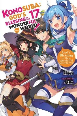 Konosuba: God's Blessing on This Wonderful World!, Vol. 17 (Light Novel) - Natsume Akatsuki