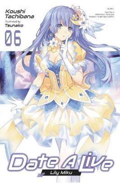 Coperta cărții 'Date a Live, Vol. 6 (Light Novel) - Koushi Tachibana'