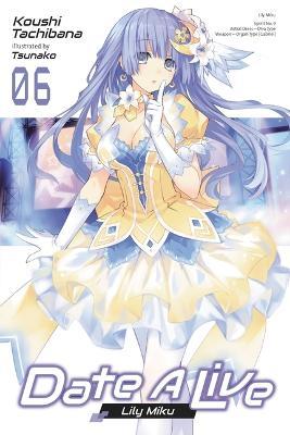 Date a Live, Vol. 6 (Light Novel) - Koushi Tachibana