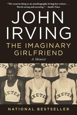 The Imaginary Girlfriend: A Memoir - John Irving