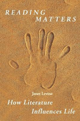 Reading Matters: How Literature Influences Life - Janet Levine