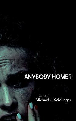 Anybody Home? - Michael J. Seidlinger