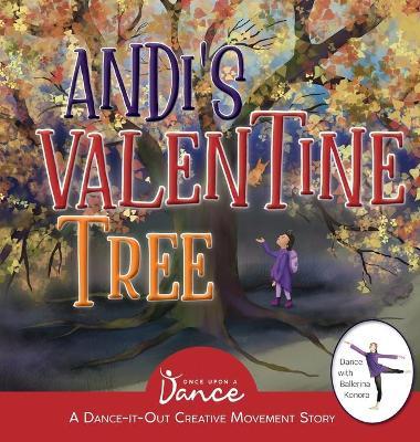 Andi's Valentine Tree: A Dance-It-Out Creative Movement Story for Young Movers - Once Upon A. Dance