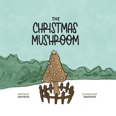 The Christmas Mushroom - John Fairfull