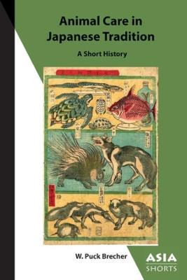 Animal Care in Japanese Tradition: A Short History - W. Puck Brecher