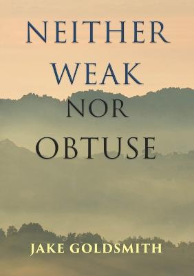 Neither Weak Nor Obtuse - Jake Goldsmith
