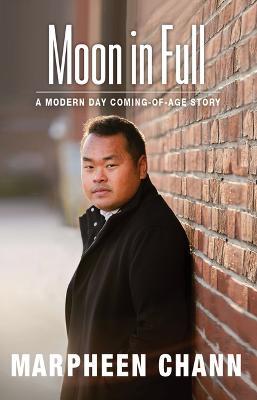 Moon in Full: A Modern Day Coming-Of-Age Story - Marpheen Chann