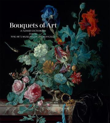 Bouquets of Art: A Flower Dictionary from the Fine Arts Museums of San Francisco - Lauren Palmor
