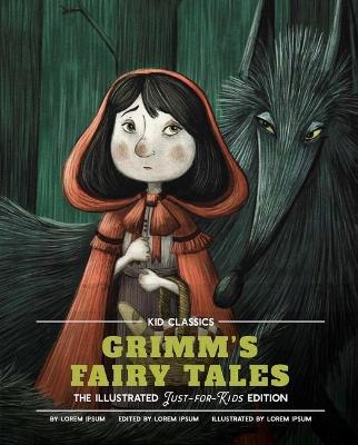 Grimm's Fairy Tales - Kid Classics, 5: The Classic Edition Reimagined Just-For-Kids! (Kid Classic #5) - Jacob Grimm