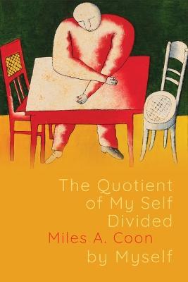 The Quotient of My Self Divided by Myself - Miles A. Coon