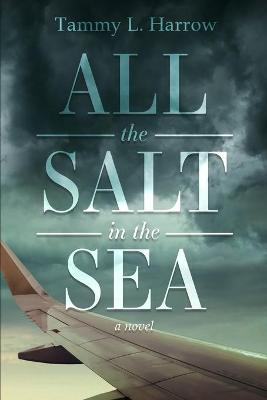 All the Salt in the Sea - Tammy L. Harrow