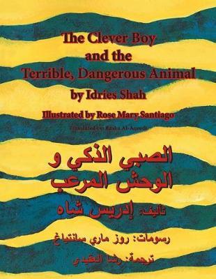 The Clever Boy and the Terrible Dangerous Animal: English-Arabic Edition - Idries Shah