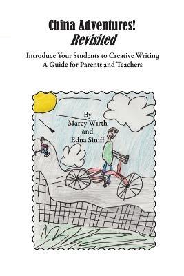 China Adventures! Revisited: Introduce Your Students to Creative Writing - Marcy Wirth