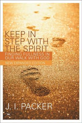 Keep in Step with the Spirit (Second Edition): Finding Fullness in Our Walk with God - 