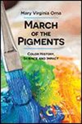 March of the Pigments: Color History, Science and Impact - Mary Virginia Orna
