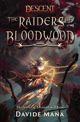 The Raiders of Bloodwood: A Descent: Legends of the Dark Novel - Davide Mana