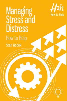 Managing Stress and Distress: How to Help - Stan Godek