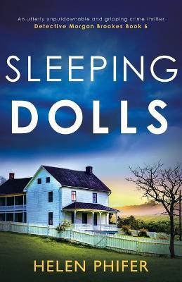 Sleeping Dolls: An utterly unputdownable and gripping crime thriller - Helen Phifer