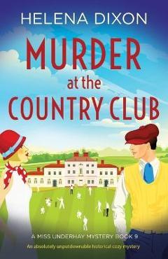 Poza produsului Murder at the Country Club: An absolutely unputdownable historical cozy mystery - Helena Dixon