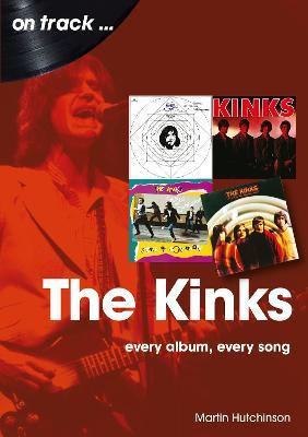 The Kinks: Every Album Every Song - Martin Hutchinson