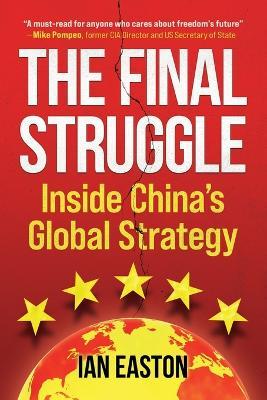 The Final Struggle: Inside China's Global Strategy - Ian Easton