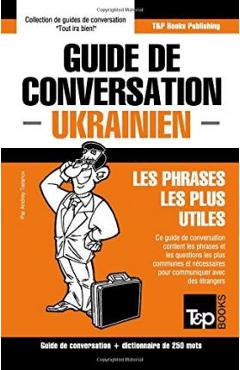 Coperta cărții 'Guide de conversation Français-Ukrainien et mini dictionnaire de 250 mots (French Collection) - Andrey Taranov'