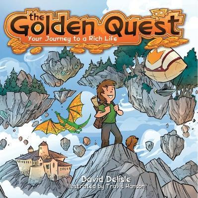 The Golden Quest: Your Journey to a Rich Life - David Delisle
