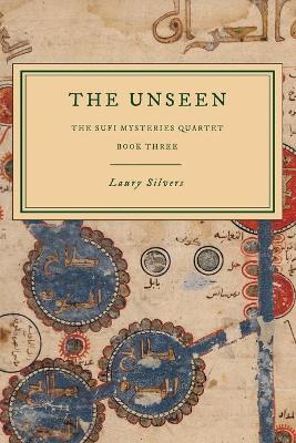 Coperta cărții 'The Unseen: The Sufi Mysteries Quartet Book Three - Laury Silvers'