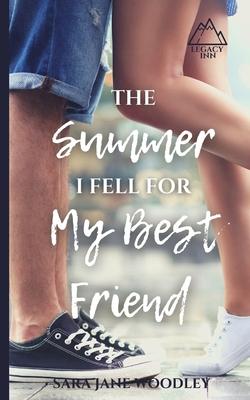 The Summer I Fell for My Best Friend - Sara Jane Woodley