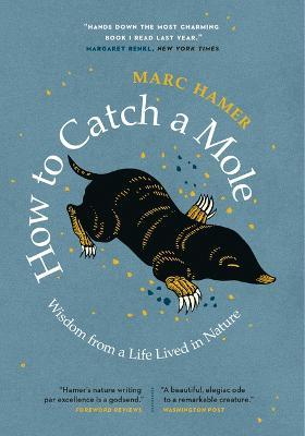 How to Catch a Mole: Wisdom from a Life Lived in Nature - Marc Hamer