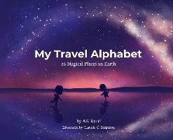My Travel Alphabet: 26 Magical Places on Earth - Ak Ratti