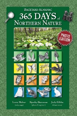 365 Days of Northern Nature: Backyard Almanac: Photo Edition - Larry Weber