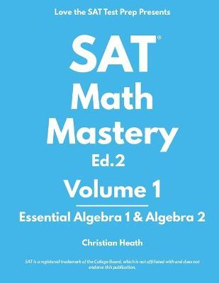 SAT Math Mastery: Essential Algebra 1 & Algebra 2 - Christian Heath