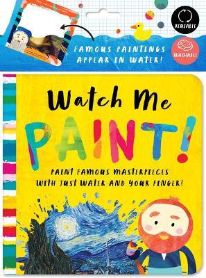 Watch Me Paint: Paint Famous Masterpieces with Just Your Finger!: Color-Changing Fun for Bath Time and Play Time! - Bushel & Peck Books