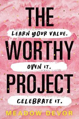 Worthy Project: Learn Your Value. Own It. Celebrate It. - Meadow Devor