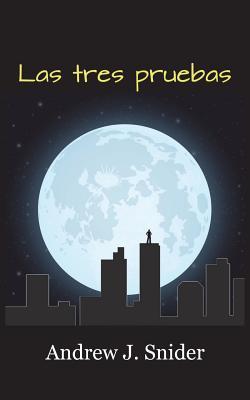 Las tres pruebas (2nd Edition) - Andrew J. Snider