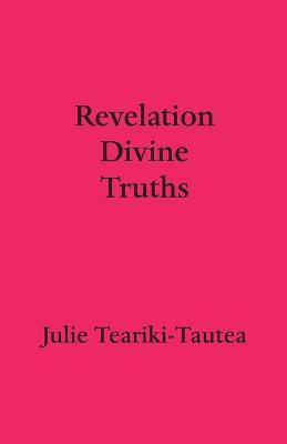 Revelation Divine Truths - Julie Teariki-tautea
