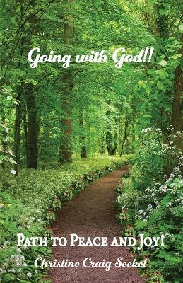 Going with God!!: Path to Peace and Joy! - Christine Craig Seckel