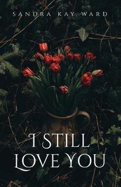 Coperta cărții 'I Still Love You - Sandra Kay Ward'