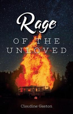 Rage of the Unloved - Claudine Gaston