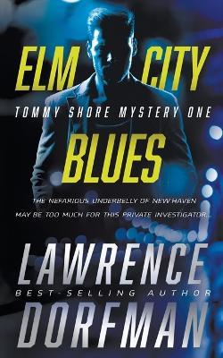 Elm City Blues: A Private Eye Novel - Lawrence Dorfman