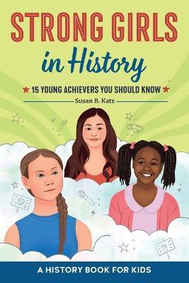 Strong Girls Change History: Series Reading Line: A Women's History Book for Kids - Susan B. Katz