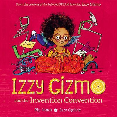 Izzy Gizmo and the Invention Convention - Pip Jones