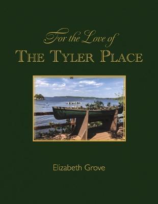 For the Love of the Tyler Place - Elizabeth Grove