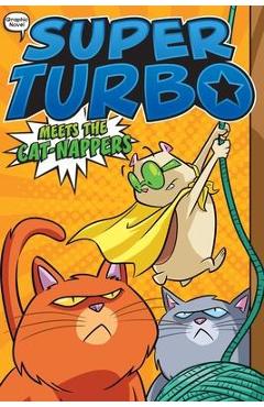 Coperta cărții 'Super Turbo Meets the Cat-Nappers: Volume 7 - Edgar Powers'