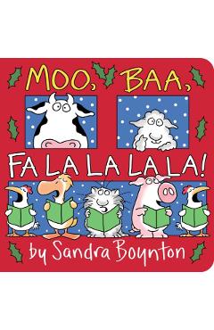 Moo, Baa, Fa La La La La! - Sandra Boynton